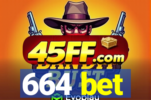 664 bet